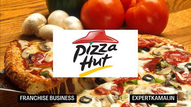 Pizza Hut Franchise Cost in India : पिज्जा हट फ्रेंचाइजी खोलने का खर्चा