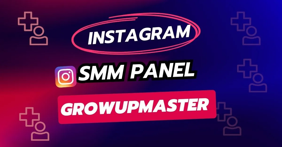 growupmaster com cheap instagram followers increase panel